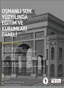 "Osmanlı Son Yüzyılında Eğitim ve Kurumları" Paneli Gerçekleşecektir